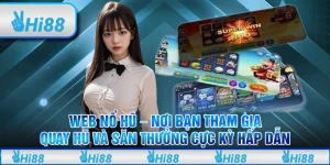 Web nổ hũ – Nơi bạn tham gia quay hũ và săn thưởng hấp dẫn